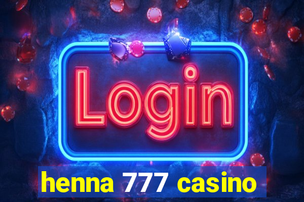 henna 777 casino